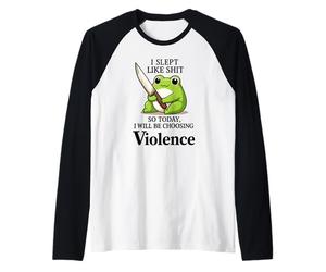 Ho dormito Come Una Merda, Quindi Oggi sceglierò la violenza Maglia con Maniche Raglan