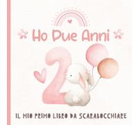 Ho Due Anni - Il Mio Primo Libro Da Scarabocchiare: Ricordo di compleanno per una bambina di 2 anni. Pagine bianche per disegnare. Coniglietto rosa in copertina.
