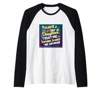 Ho Due Figlie Che Si fidano di Me, Niente Mi spaventa più. Maglia con Maniche Raglan