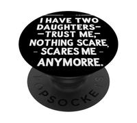 Ho due figlie che si fidano di me, niente mi spaventa più. PopSockets PopGrip Adesivo