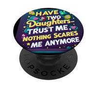 Ho due figlie che si fidano di me, niente mi spaventa più. PopSockets PopGrip Adesivo