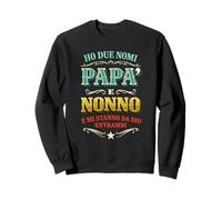 Ho Due Nomi papà Nonno E Mi Stanno da Dio Felpa
