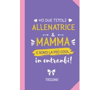 Ho due titoli Allenatrice e Mamma e sono la più cool in entrambi: Quaderno appunti (A5) | Regalo per una Allenatrice Ginnastica Pallavolo Nuoto | Regali di Compleanno, Festa della Mamma o Natale