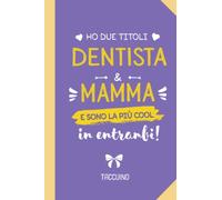 Ho due titoli Dentista e Mamma e sono la più cool in entrambi: Quaderno appunti (A5) | Regalo per una Dentista Donna | Regali di Compleanno, Festa della Mamma o Natale
