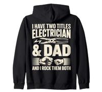 Ho Due titoli Elettricista E papà li Rock Entrambi Felpa con Cappuccio