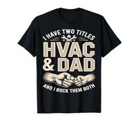 Ho Due titoli HVAC e papà e li Faccio Rock Entrambi Maglietta