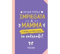 Ho due titoli Impiegata e Mamma e sono la più cool in entrambi: Quaderno appunti (A5) | Regalo per una Impiegata | Regali per il compleanno pensione o Natale
