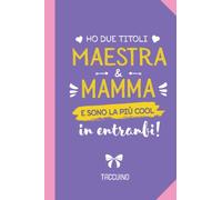 Ho due titoli Maestra e Mamma e sono la più cool in entrambi: Quaderno appunti (A5) | Regalo originale per un'insegnante | Idee Regalo Maestra fine anno | Maestre primaria elementari nido asilo