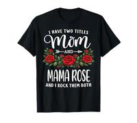 Ho Due Titoli Mamma E Mama Rose Mothers Day Floral Maglietta