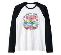 Ho Due Titoli Mamma E Nonna E I Rock Li Entrambi Divertente Maglia con Maniche Raglan