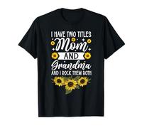 Ho Due Titoli Mamma E Nonna I Rock Li Entrambi Girasole Maglietta