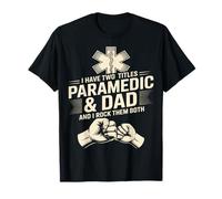 Ho Due titoli paramedico e papà e li Ho Entrambi Maglietta
