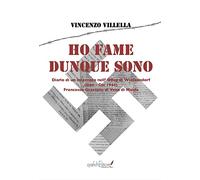 Ho fame dunque sono. Diario di un internato nell'Oflag di Wietzendorf (gennaio-dicembre 1944) Francesco Graziano di Vena di Maida