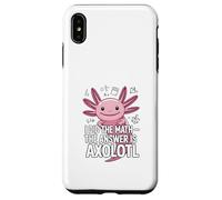 Ho fatto la matematica La risposta è Axolotl Joke Custodia per iPhone XS Max