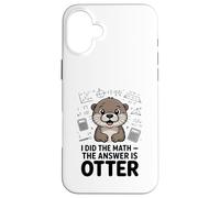 Ho fatto la matematica La risposta è divertente lontra Custodia per iPhone 16 Plus
