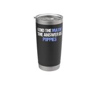 Ho fatto la matematica La risposta è Puppies Funny Dog Lover Bicchiere termico in acciaio inox doppia parete