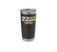 Ho fatto la matematica La risposta è Puppies Funny Dog Lover Bicchiere termico in acciaio inox doppia parete