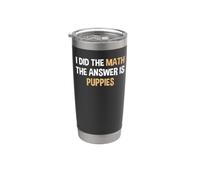 Ho fatto la matematica La risposta è Puppies Funny Dog Lover Bicchiere termico in acciaio inox doppia parete