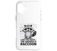 Ho fatto la matematica La risposta è Raccoon divertente Custodia per iPhone 16 Plus