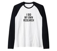 Ho fatto la mia ricerca Teorie cospirative divertenti Maglia con Maniche Raglan
