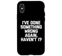 Ho fatto qualcosa di sbagliato di nuovo, vero? - Detto divertente Custodia per iPhone X/XS