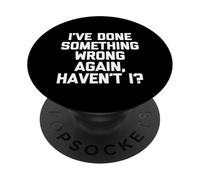 Ho fatto qualcosa di sbagliato di nuovo, vero? - Detto divertente PopSockets PopGrip Adesivo