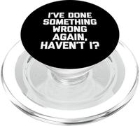 Ho fatto qualcosa di sbagliato di nuovo, vero? - Detto divertente PopSockets PopGrip per MagSafe