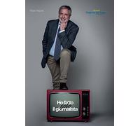 Ho fatto solo il giornalista