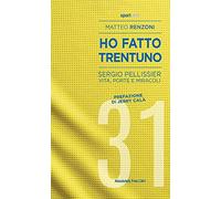 Ho fatto trentuno. Sergio Pellissier. Vita, porte e miracoli