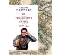 Ho finalmente capito l'Italia. Piccolo trattato ad uso degli stranieri (e ...