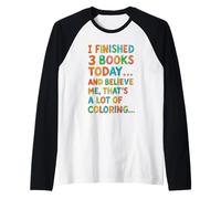 Ho finito 3 Libri Oggi Divertente Disegno Meme da colorare Maglia con Maniche Raglan