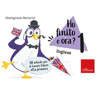 Ho finito e ora? Inglese. Classe prima. 80 schede per il lavoro libero all...
