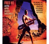 Ho,Fred & Afro Asian Ensemble - Yes Means Yes,No Means No