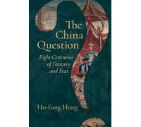 Ho-fung Hung The China Question (Copertina rigida) (PRESALE 12/02/2026)