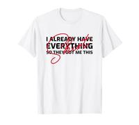 Ho già Tutto così Mi Hanno preso Questo (Compleanno) Maglietta