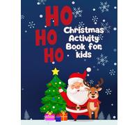 Ho ho ho - Christmas Activity Book for kids: Mazes, Coloring, Crossword Puzzles, Counting, Word Search & More: Full of challenging, engaging and exciting activities for kids and preschoolers