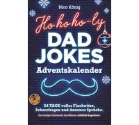 Ho, ho, ho-ly Dad Jokes Adventskalender | 24 Tage voller Flachwitze, Scherzfragen und dummer Sprüche. Das lustige Geschenk, das Männer wirklich begeistert.