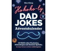 Ho, ho, ho-ly Dad Jokes Adventskalender: 24 Tage voller Flachwitze, Scherzfragen und dummer Sprüche. Das lustige Geschenk, das Männer wirklich begeistert.