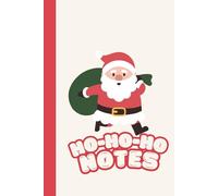 Ho-Ho-Ho Notes - Cute Santa Claus Notebook: Festive Lined Journal for Writing, Doodling, and Holiday Cheer - 100-Page 6x9 Inch Christmas Notebook Gift for Kids, Teens, and Santa Lovers
