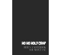 "Ho Ho Holy Crap, Here’s a Notebook You Won’t Use" 80 pages : ultimate funny Christmas gift for lazy list-makers, sarcastic coworkers, and ... for Secret Santa or office party laughs