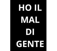 HO IL MAL DI GENTE: Taccuino per appunti. Quaderno divertente a righe | Idea regalo per amico, collega, capo, familiare | Idea per Natale, Laurea, Compleanno