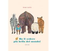 Libri Saito Maki - Ho Il Sedere Piu Bello Del Mondo Ediz. A Colori