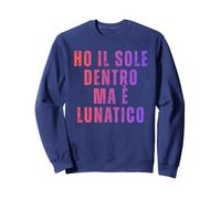 Ho Il Sole Dentro Ma È Lunatico Frase Ironica Felpa