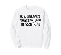Ho Il Super Potere Trasforma I Soldi in Scontrini Design Felpa