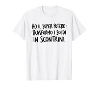 Ho Il Super Potere Trasforma I Soldi in Scontrini Design Maglietta