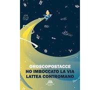 Ho imboccato la Via Lattea contromano