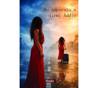 Ho imparato a dirmi Addio