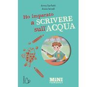 Ho imparato a scrivere sull’acqua. Miniromanzi ad alta leggibilità