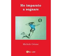 Ho imparato a sognare
