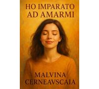 HO IMPARATO AD AMARMI
